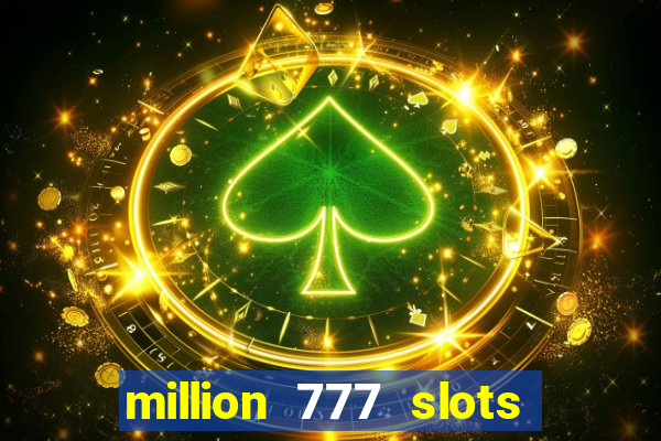 million 777 slots paga mesmo